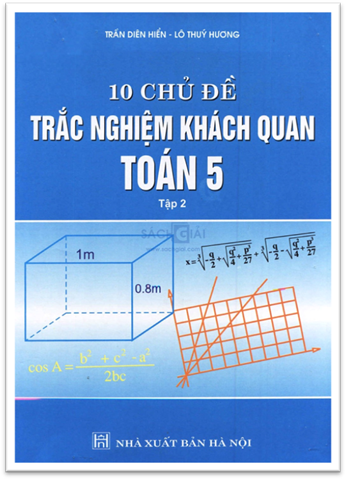 10 Chủ Đề Trắc Nghiệm Khách Quan Toán 5 Tập 2 (NXB Hà Nội 2006) - Trần Diên Hiển, 142 Trang