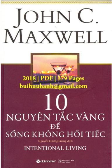 10 Nguyên Tắc Vàng Để Sống Không Hối Tiếc (NXB Lao Động 2018) - John C. Maxwell, 379 Trang