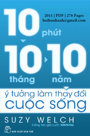 10 Phút-10 Tháng-10 Năm Ý Tưởng Làm Thay Đổi Cuộc Sống (NXB Trẻ 2011) - Suzy Welch, 278 Trang