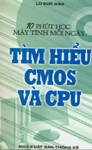10 Phút Học Máy Tính Mỗi Ngày, Tìm Hiểu CMOS Và CPU (NXB Thống Kê 2002) - Lữ Đức Hào, 88 Trang