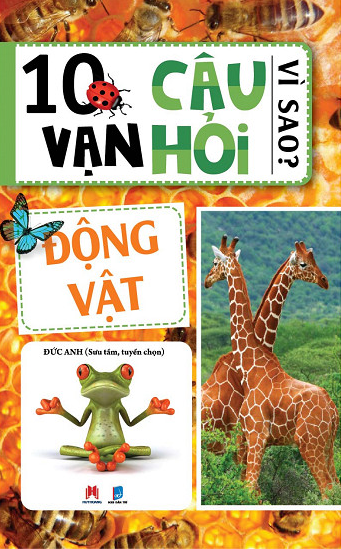 10 Vạn Câu Hỏi Vì Sao - Động Vật (NXB Dân Trí 2016) - Đức Anh, 193 Trang