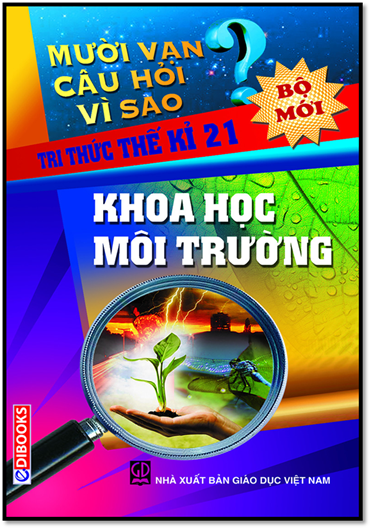 10 Vạn Câu Hỏi Vì Sao-Khoa Học Môi Trường (NXB Giáo Dục 2009) - Nguyễn Văn Mậu, 486 Trang
