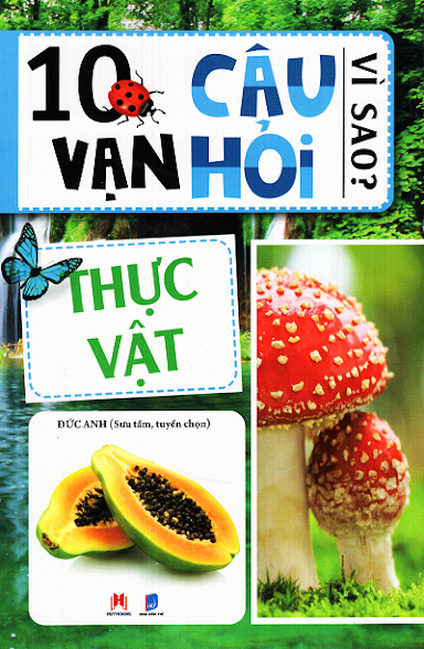 10 Vạn Câu Hỏi Vì Sao - Thực Vật (NXB Dân Trí 2016) - Đức Anh, 165 Trang