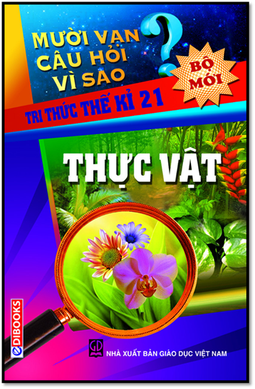 10 Vạn Câu Hỏi Vì Sao-Thực Vật (NXB Giáo Dục 2010) - Lê Thanh Hương, 424 Trang