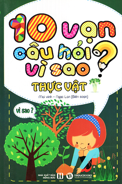 10 Vạn Câu Hỏi Vì Sao - Thực Vật (NXB Hồng Đức 2015) - Mai Vinh, 181 Trang