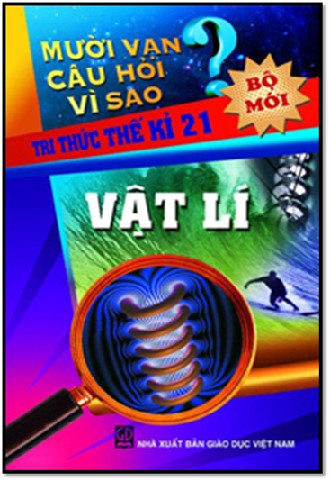 10 Vạn Câu Hỏi Vì Sao-Vật Lý (NXB Giáo Dục 2010) - Phạm Văn Bình, 436 Trang