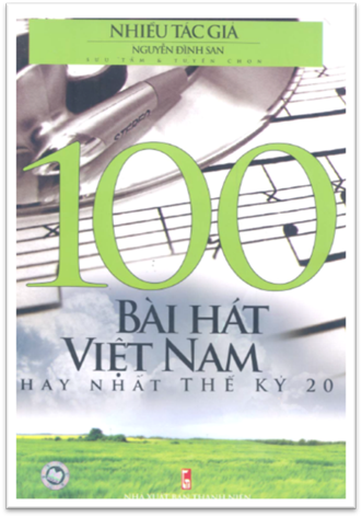 100 Bài Hát Việt Nam Hay Nhất Thế Kỷ 20 (NXB Thanh Niên 2007) - Nguyễn Đình San, 224 Trang