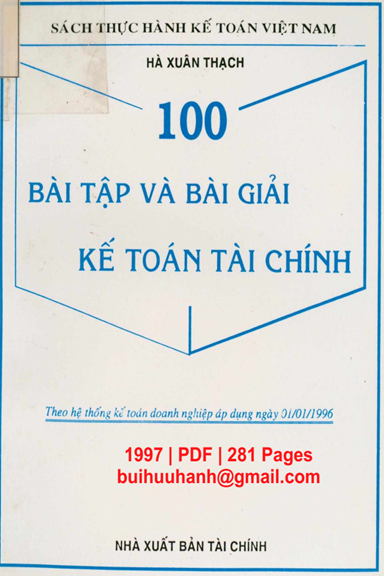 100 Bài Tập Và Bài Giải Kế Toán Tài Chính (NXB Tài Chính 1997) - Hà Xuân Thạch, 281 Trang