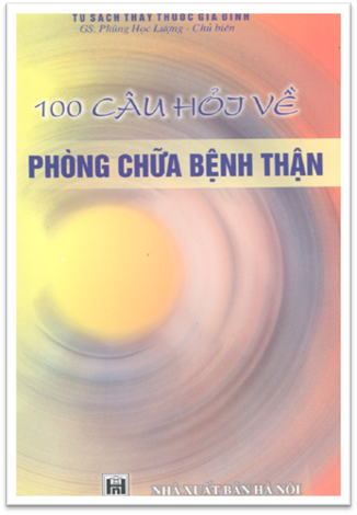 100 Câu Hỏi Về Phòng Chữa Bệnh Thận (NXB Hà Nội 2004) - Phùng Học Lượng, 228 Trang