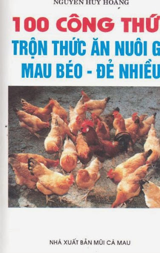 100 Công Thức Trộn Thức Ăn Nuôi Gà Mau Béo - Đẻ Nhiều (NXB Mũi Cà Mau) - Nguyễn Huy Hoàng, 108 Trang