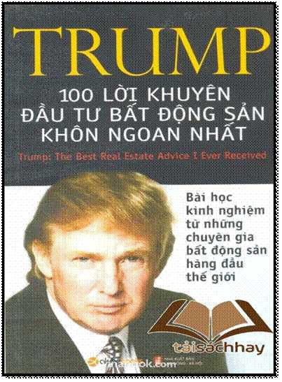 100 Lời Khuyên Đầu Tư Bất Động Sản Khôn Ngoan Nhất (NXB Lao Động Xã Hội 2012) - Donald J. Trump