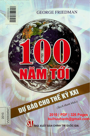 100 Năm Tới-Dự Báo Cho Thế Kỷ XXI (NXB Chính Trị 2010) - George Friedman, 326 Trang