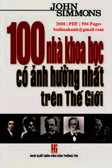 100 Nhà Khoa Học Có Ảnh Hưởng Nhất Trên Thế Giới (NXB Văn Hóa Thông Tin 2008) - John Simmons