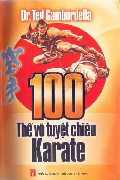 100 Thế Võ Tuyệt Chiêu Karate (NXB Thể Dục Thể Thao 2000) - Ted Gambordella, 71 Trang