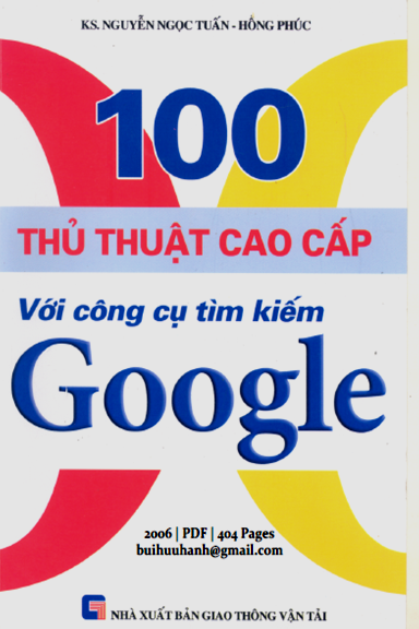 100 Thủ Thuật Cao Cấp Với Công Cụ Tìm Kiếm Google (NXB Giao Thông Vận Tải 2006) - Nguyễn Ngọc Tuấn