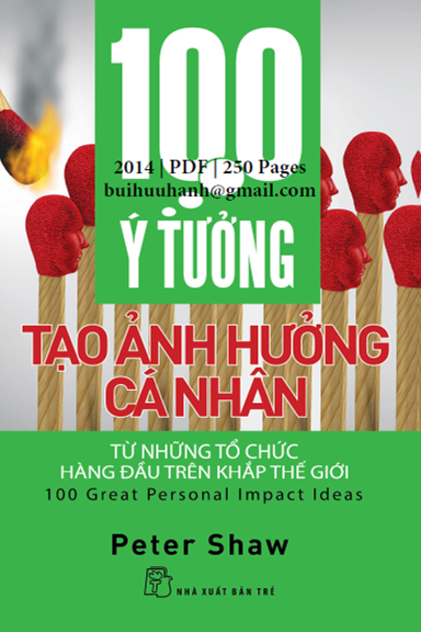 100 Ý Tưởng Tạo Ảnh Hưởng Cá Nhân (NXB Trẻ 2014) - Peter Shaw, 250 Trang