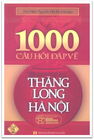 1000 Câu Hỏi Đáp Về Thăng Long Hà Nội Tập 2 (NXB Hà Nội 2009) - Nguyễn Hải Kế, 373 Trang