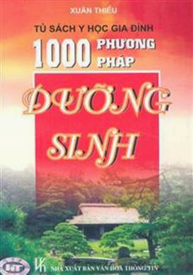 1000 Phương Pháp Dưỡng Sinh (NXB Văn Hóa Thông Tin 2004) - Ngô Xuân Thiều, 442 Trang