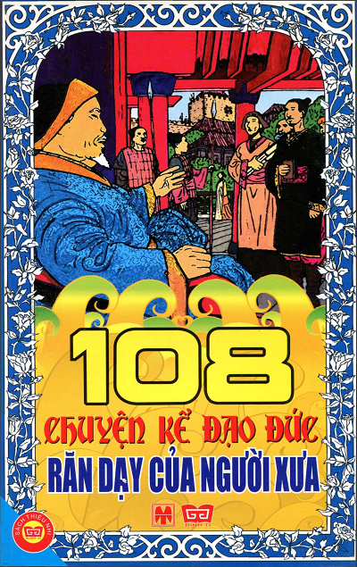 108 Chuyện Kể Đạo Đức Răn Dạy Của Người Xưa (NXB Mỹ Thuật 2011) - Lê Minh, 160 Trang