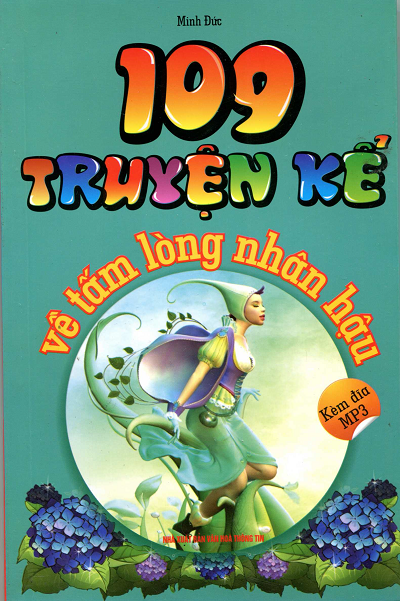 109 Truyện Kể Về Tấm Lòng Nhân Hậu (NXB Văn Hóa Thông Tin 2011) - Minh Đức, 168 Trang