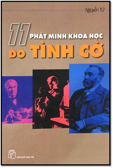 11 Phát Minh Khoa Học Do Tình Cờ (NXB Trẻ 2003) - Nguyễn Tứ, 127 Trang