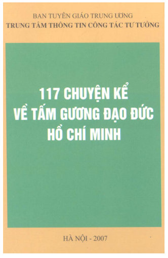 117 Chuyện Kể Về Tấm Gương Đạo Đức Hồ Chí Minh (NXB Hà Nội 2007) - Ban Tuyên Giáo, 362 Trang