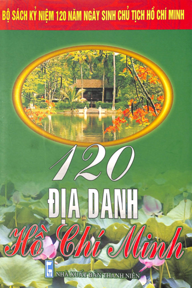 120 Địa Danh Hồ Chí Minh (NXB Thanh Niên 2010) - Nguyễn Sông Lam, 197 Trang