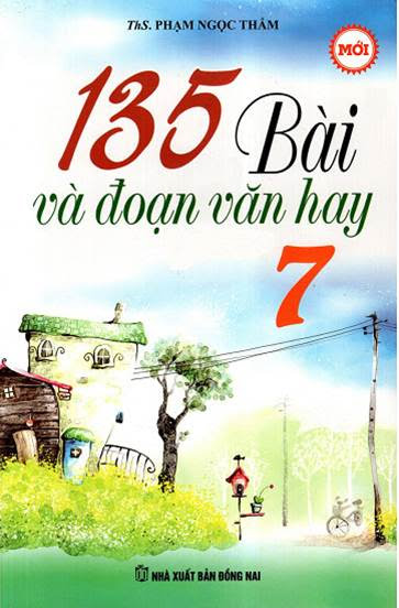 135 Bài Và Đoạn Văn Hay 7 (NXB Đồng Nai 2016) - Phạm Ngọc Thắm, 281 Trang