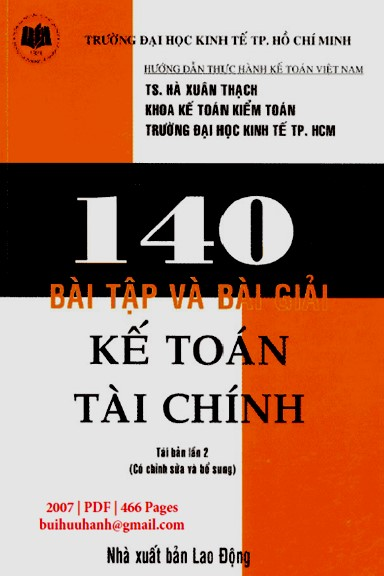 140 Bài Tập Và Bài Giải Kế Toán Tài Chính (NXB Lao Động 2007) - Hà Xuân Thạch, 466 Trang