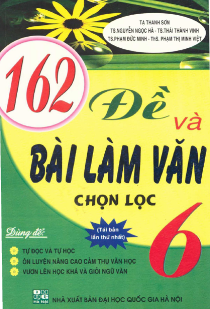 162 Đề Và Bài Làm Văn Chọn Lọc 6 (NXB Đại Học Quốc Gia 2011) - Tạ Thanh Sơn, 167 Trang