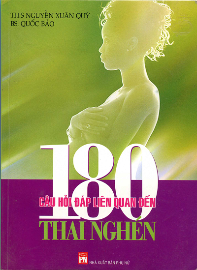 180 Câu Hỏi Đáp Liên Quan Đến Thai Nghén (NXB Phụ Nữ 2007) - Nguyễn Xuân Quý, 182 Trang