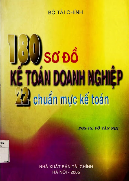 180 Sơ Đồ Kế Toán Doanh Nghiệp, 22 Chuẩn Mực Kế Toán (NXB Tài Chính 2005) - Võ Văn Nhị, 471 Trang