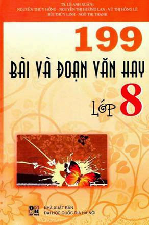 199 Bài Và Đoạn Văn Hay Lớp 8 (NXB Đại Học Quốc Gia 2009) - Ts. Lê Anh Xuân, 259 Trang