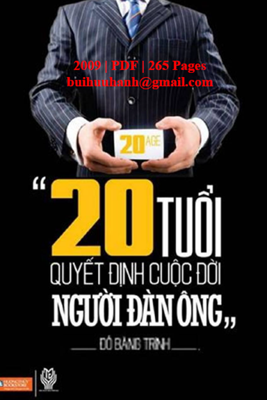 20 Tuổi Quyết Định Cuộc Đời Người Đàn Ông (NXB Từ Điển Bách Khoa 2009) - Đỗ Bằng Trình, 265 Trang
