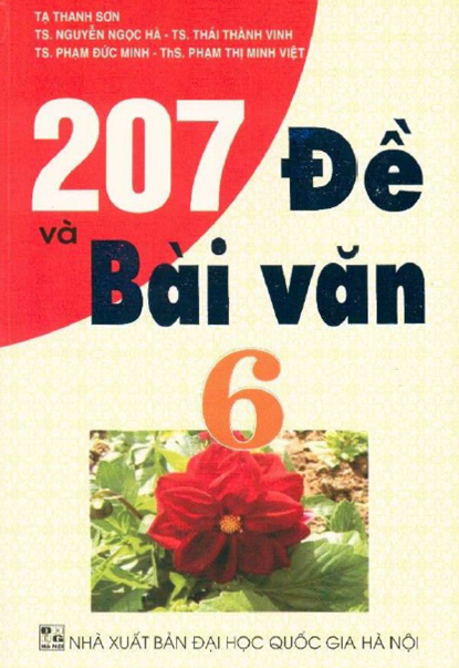 207 Đề Và Bài Văn 6 (NXB Đại Học Quốc Gia 2010) - Tạ Thanh Sơn, 199 Trang
