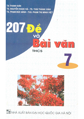 207 Đề Và Bài Văn 7 (NXB Đại Học Quốc Gia 2007) - Tạ Thanh Sơn, 247 Trang
