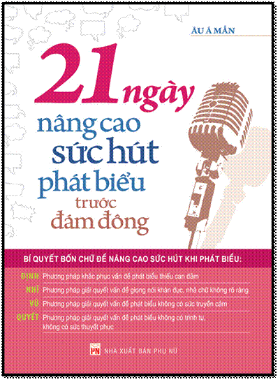 21 Ngày Nâng Cao Sức Hút Phát Biểu Trước Đám Đông (NXB Phụ Nữ 2015) - Ân Á Mẫn, 268 Trang