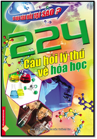 224 Câu Hỏi Lý Thú Về Hóa Học (NXB Văn Hóa Thông Tin 2009) - Xuân Trường, 327 Trang
