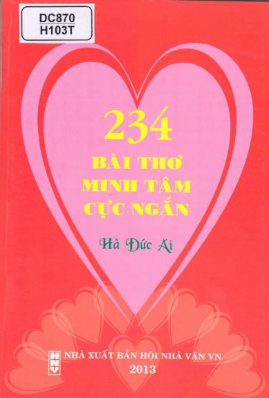 234 Bài Thơ Minh Tâm Cực Ngắn (NXB Hội Nhà Văn 2013) - Hà Đức Ái, 138 Trang