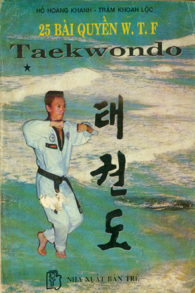 25 Bài Quyền W.T.F Taekwondo Tập 1 (NXB Trẻ 1992) - Hồ Hoàng Khánh, 122 Trang