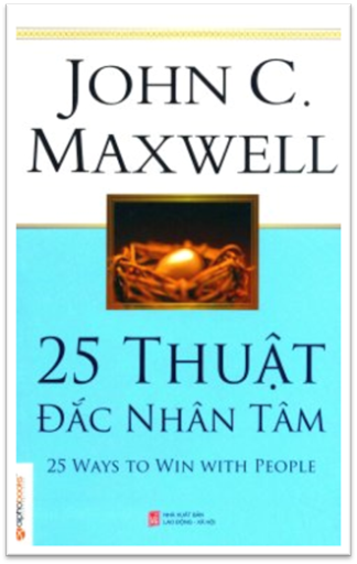 25 Thuật Đắc Nhân Tâm (NXB Lao Động Xã Hội 2014) - John C. Maxwell, 240 Trang