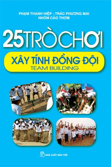 25 Trò Chơi Xây Tính Đồng Đội (NXB Trẻ 2009) - Phạm Thanh Hiệp, 102 Trang