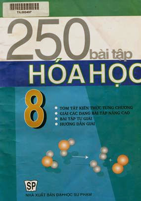 250 Bài Tập Hóa Học 8 (NXB Đại Học Sư Phạm 2004) - Nguyễn Thị Nguyệt Minh, 150 Trang
