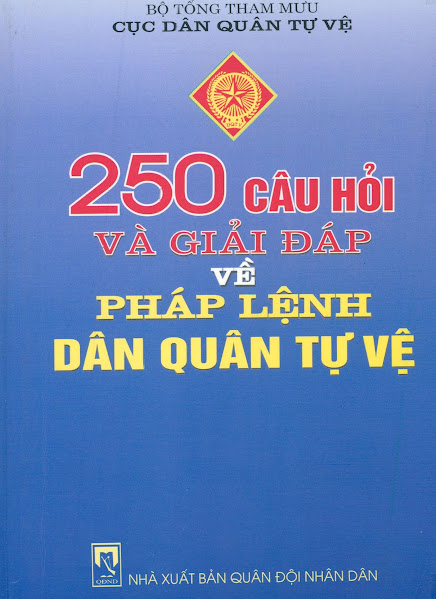 250 Câu Hỏi Và Giải Đáp Về Pháp Lệnh Dân Quân Tự Vệ (NXB Quân Đội 2006) - Phạm Hồng Kỳ, 311 Trang