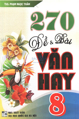 270 Đề & Bài Văn Hay 8 (NXB Đại Học Quốc Gia 2015) - Phạm Ngọc Thắm, 340 Trang