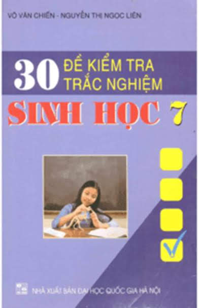30 Đề Kiểm Tra Trắc Nghiệm Sinh Học 7 (NXB Đại Học Quốc Gia 2007) - Võ Văn Chiến, 103 Trang