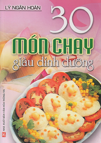30 Món Chay Giàu Dinh Dưỡng (NXB Văn Hóa Thông Tin 2012) - Lý Ngân Hoán, 66 Trang