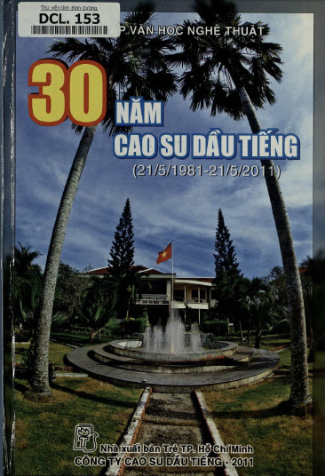 30 Năm Cao Su Dầu Tiếng 1981-2011 (NXB Trẻ 2011) - Nhiều Tác Giả, 493 Trang