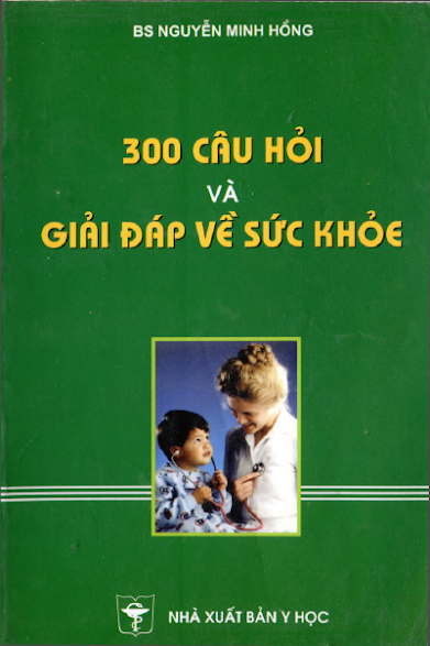 300 Câu Hỏi Và Giải Đáp Về Sức Khỏe (NXB Y Học 2003) - Nguyễn Minh Hồng, 295 Trang