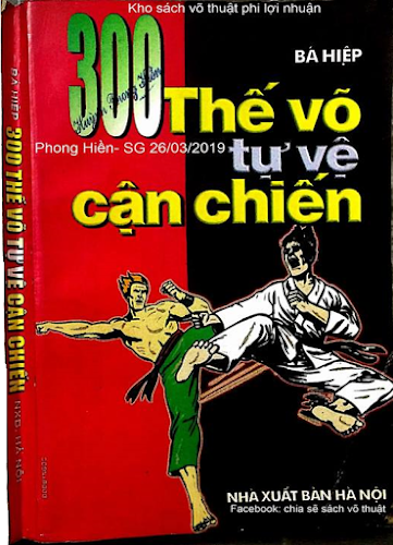 300 Thế Võ Tự Vệ Cận Chiến (NXB Hà Nội 1998) - Bá Hiệp, 355 Trang